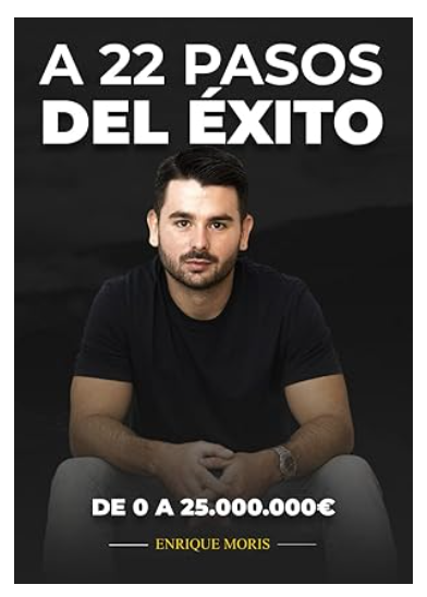 Opiniones Tradeando de Enrique Moris lo bueno y lo que ocultan libro 22 pasos del éxito